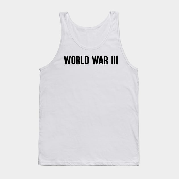 World War III Tank Top by artsylab